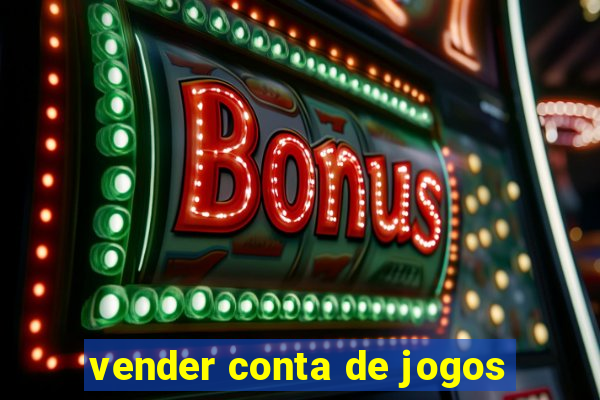 vender conta de jogos